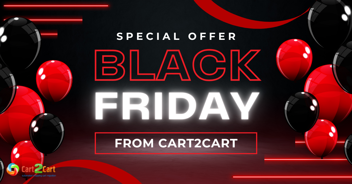 Black Friday Offers from Cart2Cart Get More Out of Your Migration!